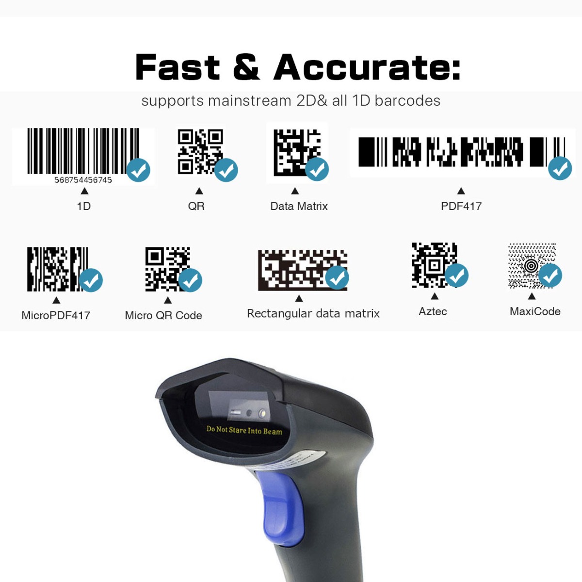 Fast & Accurate supports mainstream 2D& ail 1D barcodes 568754456745 Data Matrix PDF417 MicroPDF417 Micro QR Code Rectangular data matrix Aztec MaxiCode Do Not Slare lnto Beam